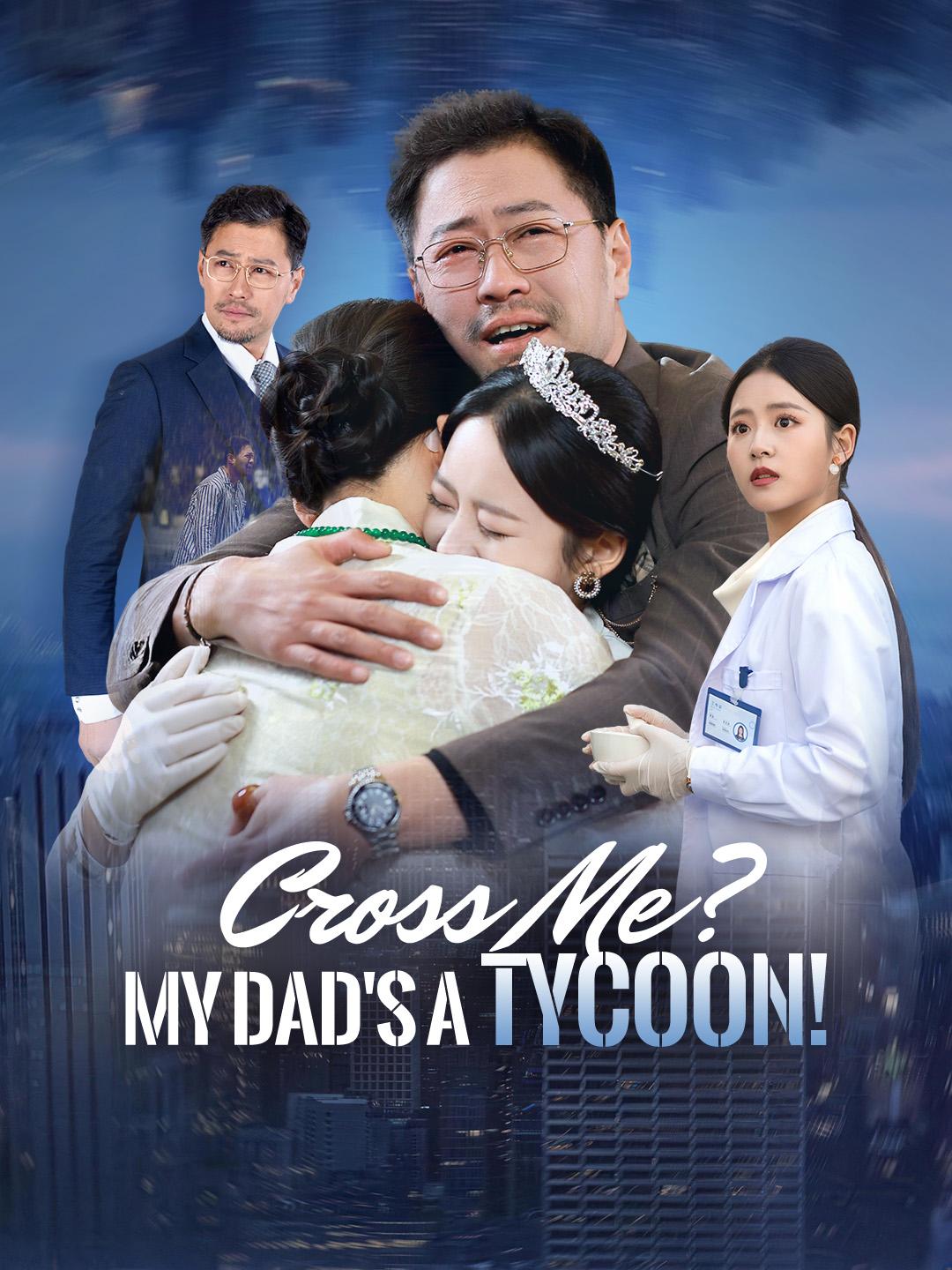 Cross Me? My Dad's a Tycoon - NetShort